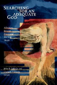 portada searching for an adequate god: a dialogue between process and fee will theists (en Inglés)