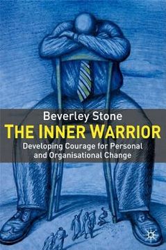 portada The Inner Warrior: Developing the Courage for Personal and Organisational Change (en Inglés)