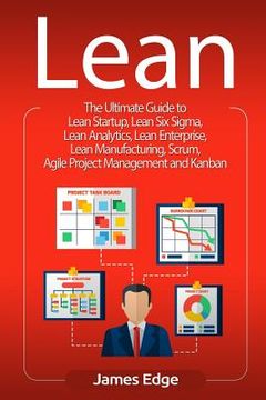 portada Lean: The Ultimate Guide to Lean Startup, Lean Six Sigma, Lean Analytics, Lean Enterprise, Lean Manufacturing, Scrum, Agile (en Inglés)