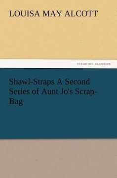 portada shawl-straps a second series of aunt jo's scrap-bag (in English)