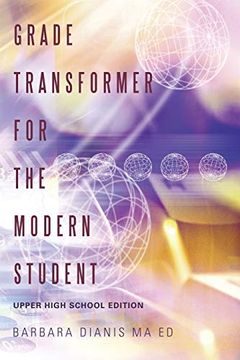 portada Grade Transformer for the Modern Student: Upper High School Edition (in English)