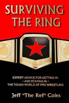 portada Surviving the Ring: Expert Advice for Getting in and Staying in the Tough World of Pro Wrestling (en Inglés)
