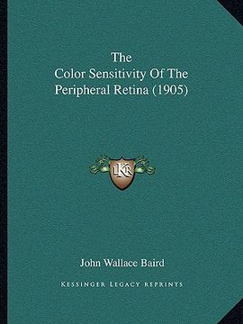 portada the color sensitivity of the peripheral retina (1905) (en Inglés)