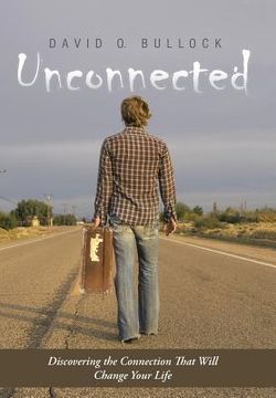 portada Unconnected: Discovering the Connection That Will Change Your Life (en Inglés)
