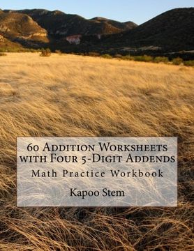 portada 60 Addition Worksheets with Four 5-Digit Addends: Math Practice Workbook (60 Days Math Addition Series) (Volume 15)