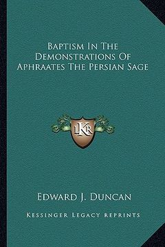 portada baptism in the demonstrations of aphraates the persian sage (en Inglés)
