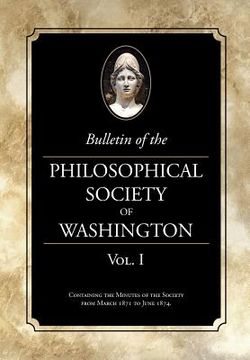 portada Bulletin of the Philosophical Society of Washington, Volume I: From the Philosophical Society of Washington Minutes, 1871-4 (en Inglés)
