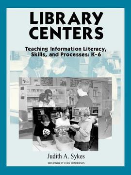 portada library centers: teaching information literacy, skills, and processes (en Inglés)