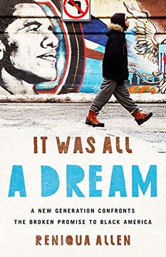 portada It was all a Dream: A new Generation Confronts the Broken Promise to Black America 
