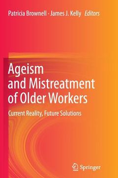 portada Ageism and Mistreatment of Older Workers: Current Reality, Future Solutions (in English)