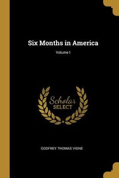 portada Six Months in America; Volume I
