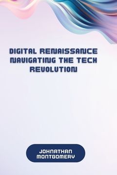 portada Digital Renaissance Navigating the Tech Revolution (in English)
