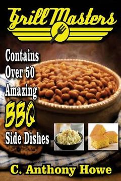 portada Grill Masters Contains Over 50 Amazing BBQ Side Dishes (en Inglés)