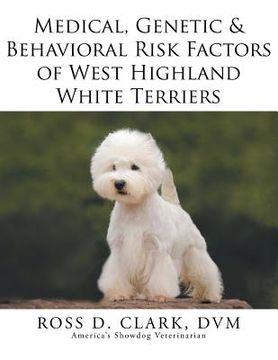 portada Medical, Genetic & Behavioral Risk Factors of West Highland White Terriers (en Inglés)