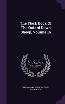 portada The Flock Book Of The Oxford Down Sheep, Volume 16 (en Inglés)