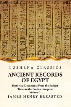 portada Ancient Records of Egypt Historical Documents From the Earliest Times to the Persian Conquest Volume 2 (in English)