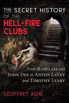 portada The Secret History of the Hell-Fire Clubs: From Rabelais and John dee to Anton Lavey and Timothy Leary (en Inglés)