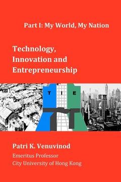 portada technology, innovation and entrepreneurship part i: my world, my nation (en Inglés)