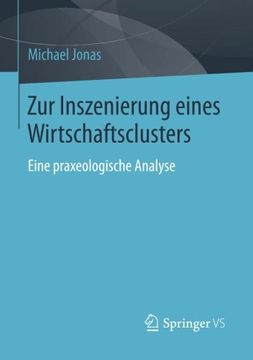 portada Zur Inszenierung Eines Wirtschaftsclusters: Eine Praxeologische Analyse (German Edition)