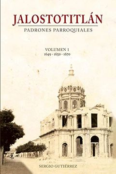 portada Jalostotitlan: Padrones Parroquiales Volumen 1: 1649, 1650 y 1670