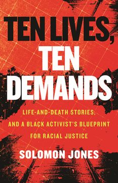 portada Ten Lives, ten Demands: Life-And-Death Stories, and a Black Activist'S Blueprint for Racial Justice (en Inglés)