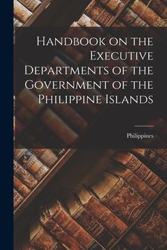 portada Handbook on the Executive Departments of the Government of the Philippine Islands (in English)