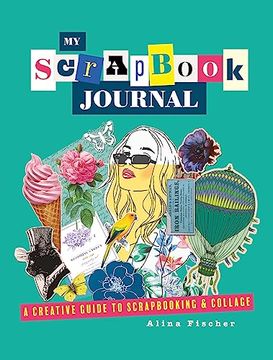 portada My Scrapbook Journal: A Creative Guide to Scrapbooking and Collage (en Inglés)