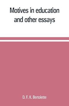 portada Motives in education, and other essays (en Inglés)