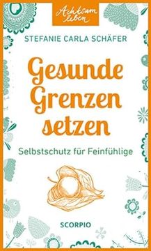 portada Achtsam Leben: Gesunde Grenzen Setzen de Stefanie Carla Schäfer(Friederike Heyne Edition)
