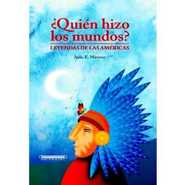 portada ¿ QUIEN HIZO LOS MUNDOS ? LEYENDAS DE LAS AMERICAS (in Spanish)