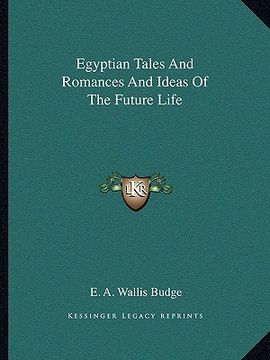 portada egyptian tales and romances and ideas of the future life (in English)