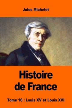 portada 16: Histoire de France: Tome seizième : Louis XV et Louis XVI