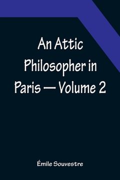 portada An Attic Philosopher in Paris - Volume 2 (en Inglés)