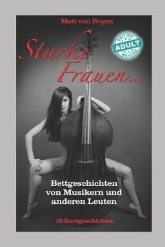 portada Starke Frauen: Bettgeschichten Von Musikern Und Anderen Leuten (en Alemán)