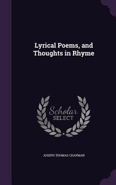 portada Lyrical Poems, and Thoughts in Rhyme (en Inglés)