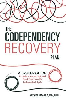 portada The Codependency Recovery Plan: A 5-Step Guide to Understand, Accept, and Break Free From the Codependent Cycle (en Inglés)