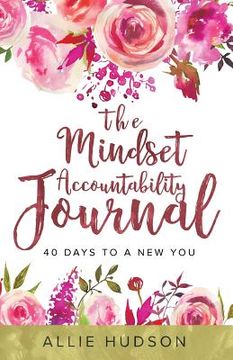 portada The Mindset Accountability Journal: 40 Days to a New You (en Inglés)