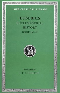 portada Eusebius: Ecclesiastical History, Volume ii, Books 6-10 (Loeb Classical Library no. 265) (en Inglés)