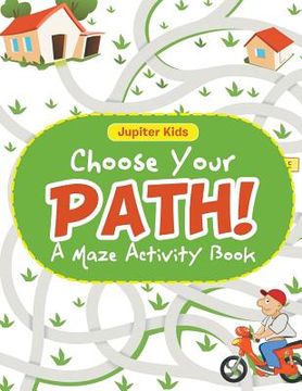 portada Choose Your Path! A Maze Activity Book (en Inglés)