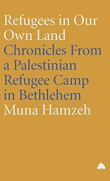 portada Refugees in our own Land: Chronicles From a Palestinian Refugee Camp in Bethlehem (en Inglés)
