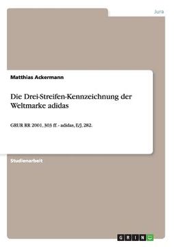 portada Die Drei-Streifen-Kennzeichnung der Weltmarke adidas: GRUR RR 2001, 303 ff. - adidas, E/J, 282. (en Alemán)