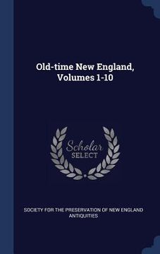 portada Old-time New England, Volumes 1-10 (en Inglés)