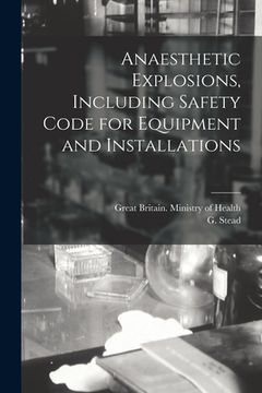 portada Anaesthetic Explosions, Including Safety Code for Equipment and Installations (en Inglés)