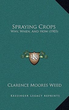 portada spraying crops: why, when, and how (1903) (en Inglés)