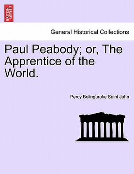 portada paul peabody; or, the apprentice of the world. (in English)