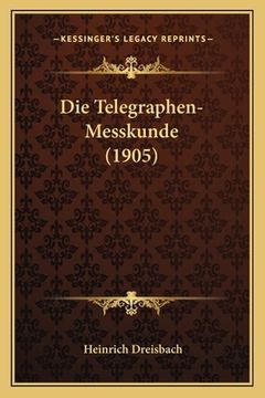 portada Die Telegraphen-Messkunde (1905) (en Alemán)