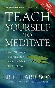 portada Teach Yourself To Meditate: Over 20 simple exercises for peace, health & clarity of mind: Over 20 Exercises for Peace, Health and Clarity of Mind