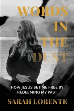 portada Words in the Dust: How Jesus Set Me Free by Redeeming My Past (en Inglés)