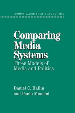 portada Comparing Media Systems Hardback: Three Models of Media and Politics (Communication, Society and Politics) (in English)