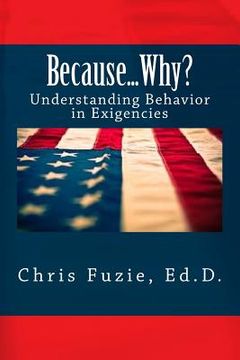 portada Because...Why?: Understanding Behavior in Exigencies (en Inglés)